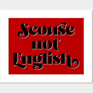 Scouse Not English Posters and Art